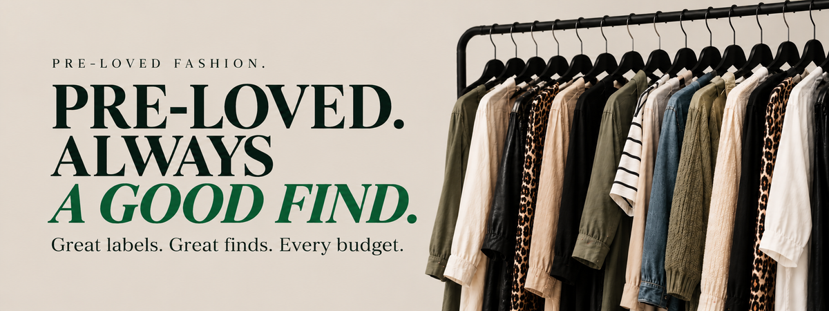 ReRun Reloved pre-loved fashion always a good find. Great labels. Great finds. Every budget.